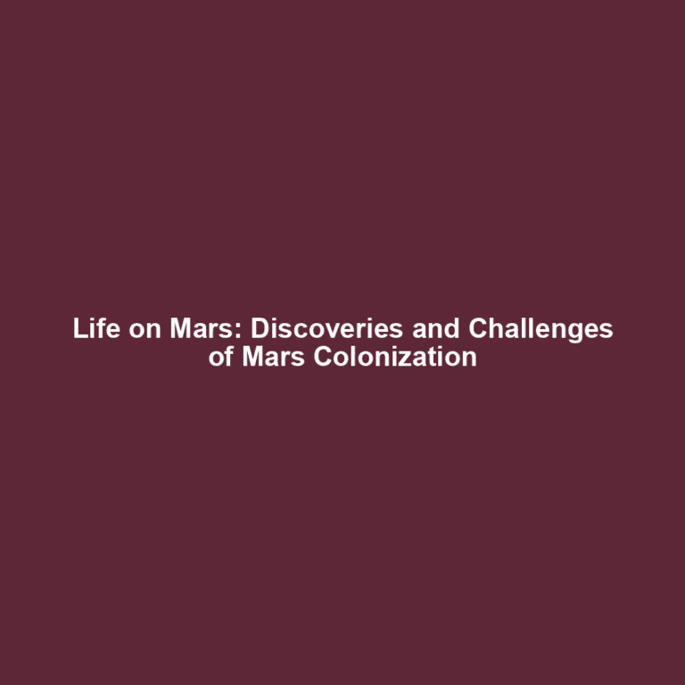 Life on Mars: Discoveries and Challenges of Mars Colonization