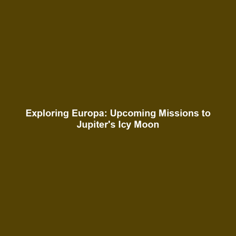 Exploring Europa: Upcoming Missions to Jupiter’s Icy Moon